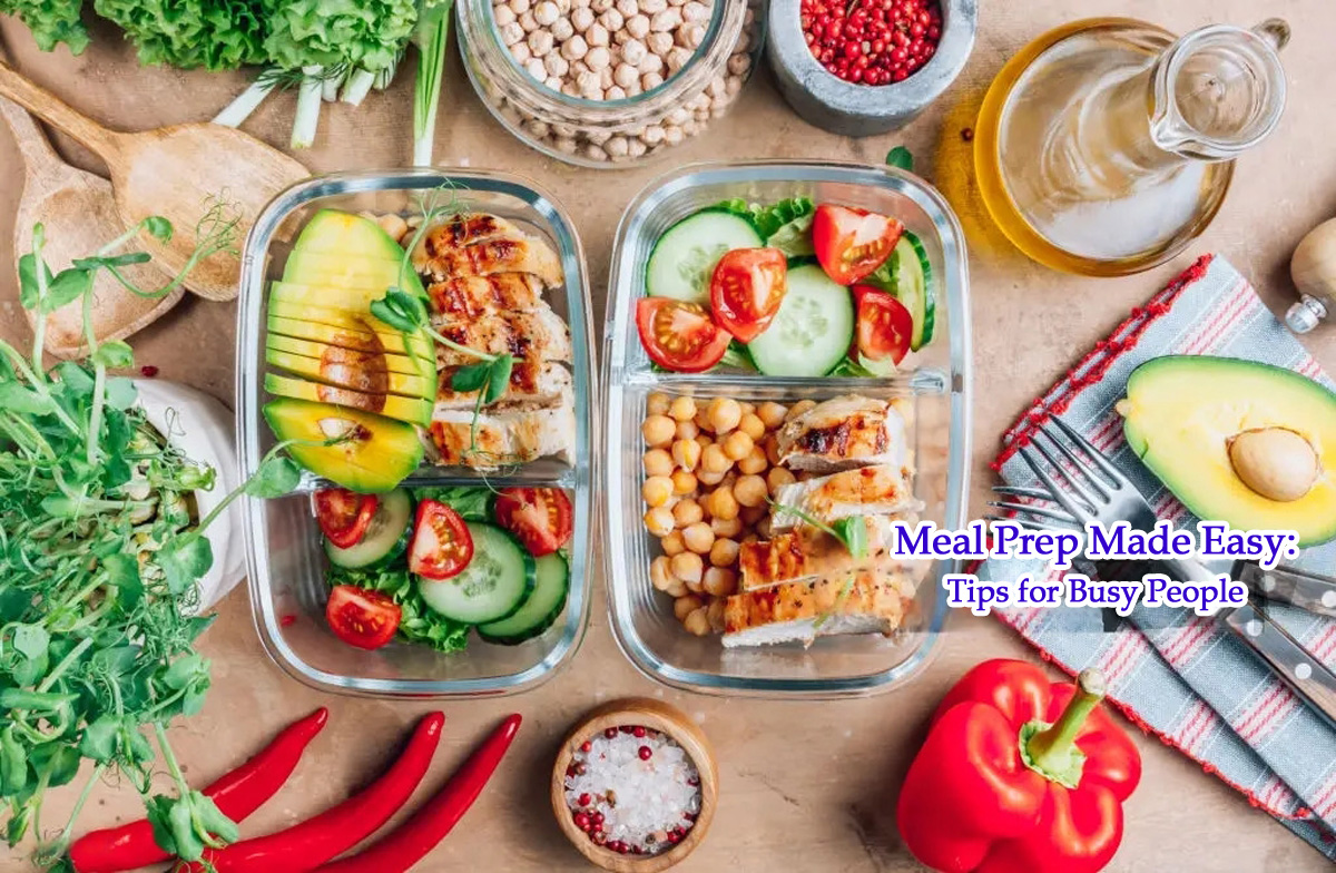 Meal Prep Made Easy: Tips for Busy People